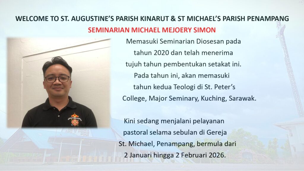 Welcome to St. Augustine’s Parish Kinarut & St. Michael’s Parish Penampang , Seminarian Mejoery